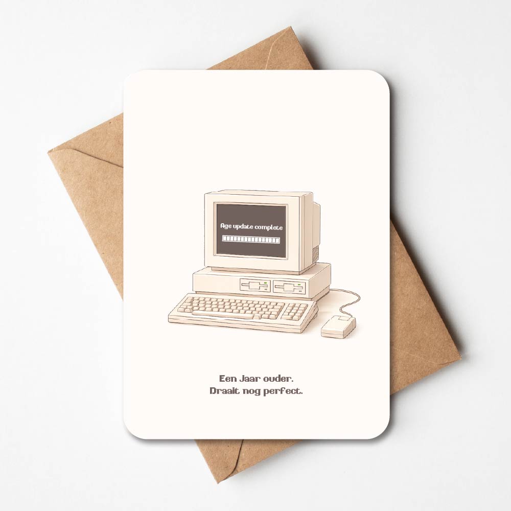 wenskaart met illustratie van oude computer met tekst een jaar ouder, draait nog perfect'